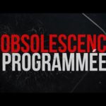 OBSOLESCENCE PROGRAMMÉE : une conspiration ? OBSOLESCENCE PROGRAMMÉE : une conspiration ?