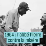 1954 : l'appel de l'Abbé Pierre contre la misère